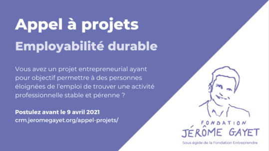 Appel à projets 2021 - Entrepreneuriat solidaire - Fondation Jérôme Gayet